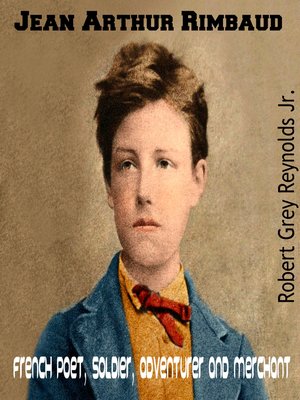 cover image of Jean Arthur Rimbaud French Poet, Soldier, Adventurer and Merchant